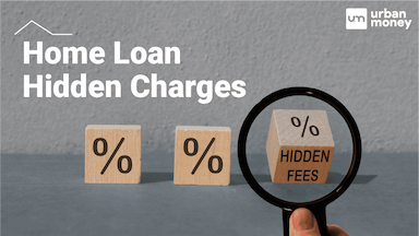 Understanding The Hidden Charges in Home Loans