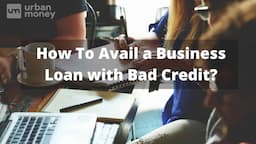 How to Avail a Business Loan with Bad Credit?