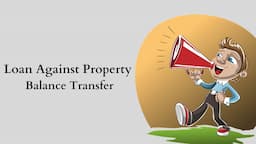7 Factors to Consider Before Opting for a Loan Against Property Balance Transfer