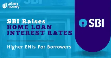 Home Loans Get Costlier : SBI Increases Interest Rates by 25 Basis Points